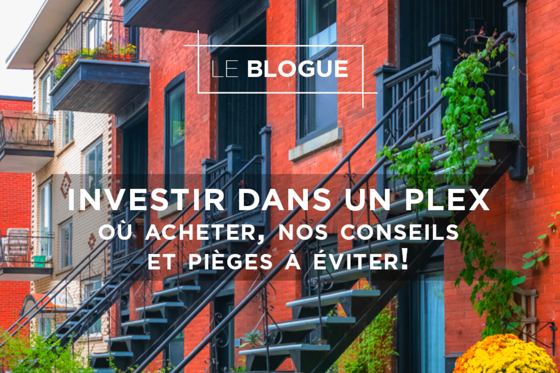 Investir dans le plex à Montréal: où acheter, conseils et pièges à éviter